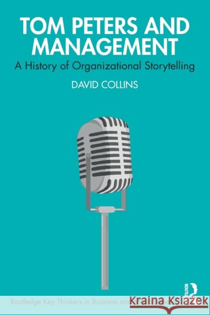 Tom Peters and Management: A History of Organizational Storytelling David Collins 9781032037769 Routledge - książka