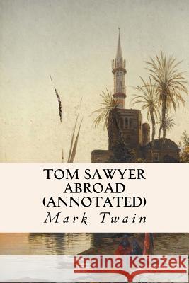 Tom Sawyer Abroad (annotated) Twain, Mark 9781519509420 Createspace - książka