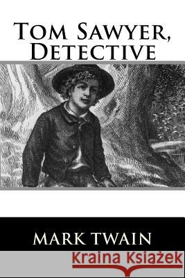 Tom Sawyer, Detective Twain Mark 9781536806939 Createspace Independent Publishing Platform - książka