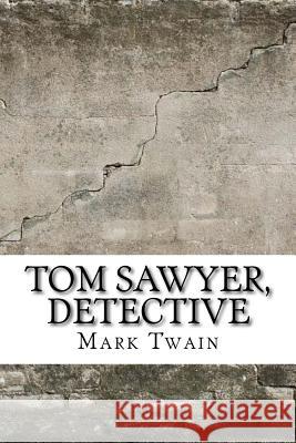 Tom Sawyer, Detective Mark Twain 9781974082469 Createspace Independent Publishing Platform - książka