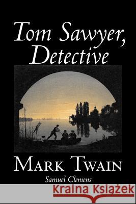 Tom Sawyer, Detective by Mark Twain, Fiction, Classics Twain, Mark 9781598185829 Aegypan - książka