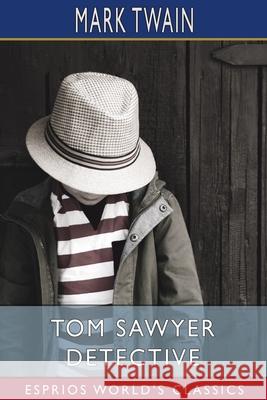 Tom Sawyer Detective (Esprios Classics) Mark Twain 9781034985921 Blurb - książka