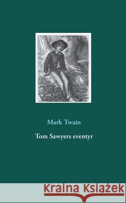 Tom Sawyers eventyr Mark Twain 9788743014829 Books on Demand - książka