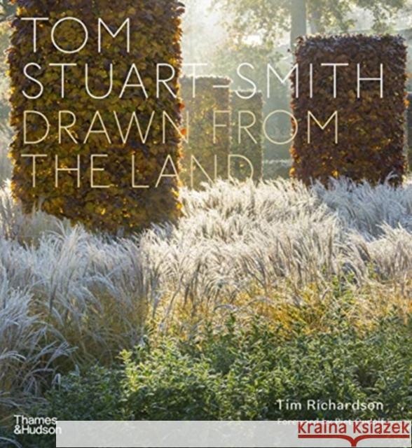 Tom Stuart-Smith: Drawn from the Land Tom Stuart-Smith Tim Richardson 9780500022313 Thames & Hudson Ltd - książka