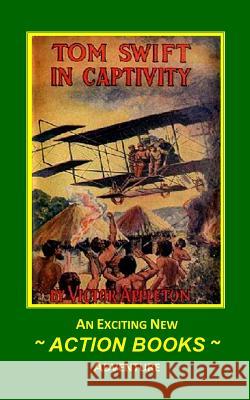 Tom Swift 13 - Tom Swift in Captivity: or A Daring Escape By Airship Sites, George a. 9781500554187 Createspace - książka