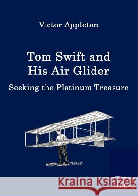 Tom Swift and His Air Glider Appleton, Victor   9783861953814 Salzwasser-Verlag im Europäischen Hochschulve - książka