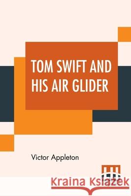 Tom Swift And His Air Glider: Or Seeking The Platinum Treasure Victor Appleton 9789353447083 Lector House - książka