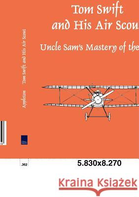 Tom Swift and His Air Scout Appleton, Victor   9783861953739 Salzwasser-Verlag im Europäischen Hochschulve - książka