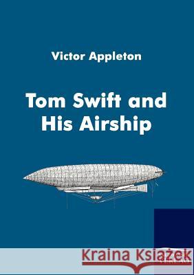 Tom Swift and His Airship Victor Appleton 9783861954156 Salzwasser-Verlag Gmbh - książka