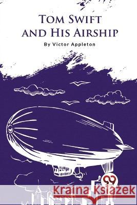Tom Swift And His Airship Victor Appleton 9789357279567 Double 9 Booksllp - książka