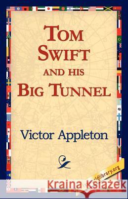 Tom Swift and His Big Tunnel Victor Appleton, II, 1stworld Library 9781421811932 1st World Library - Literary Society - książka