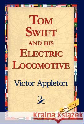 Tom Swift and His Electric Locomotive Victor, II Appleton 9781421810874 1st World Library - książka