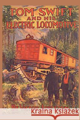 Tom Swift and his Electric Locomotive: or Two Miles a Minute on the Rails Appleton, Victor 9781519780706 Createspace Independent Publishing Platform - książka