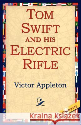 Tom Swift and His Electric Rifle Victor, II Appleton 9781595408075 1st World Library - książka