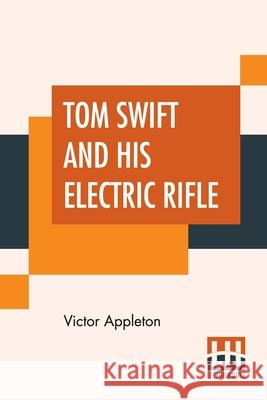 Tom Swift And His Electric Rifle: Or Daring Adventures In Elephant Land Victor Appleton 9789353447113 Lector House - książka