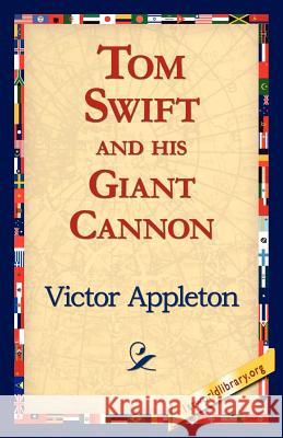 Tom Swift and His Giant Cannon Victor, II Appleton 9781421811895 1st World Library - książka
