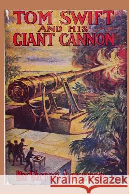 Tom Swift and his Giant Cannon Appleton, Victor 9781522794158 Createspace Independent Publishing Platform - książka