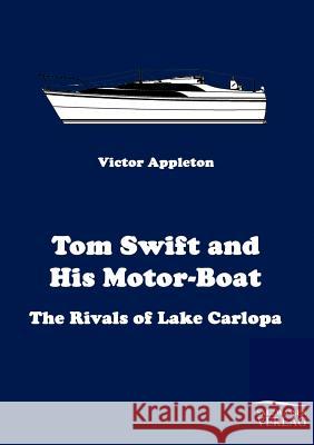 Tom Swift and His Motor-Boat Appleton, Victor   9783861954200 Salzwasser-Verlag im Europäischen Hochschulve - książka