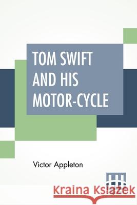 Tom Swift And His Motor-Cycle: Or Fun And Adventures On The Road Victor Appleton 9789389659054 Lector House - książka