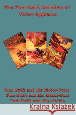 Tom Swift and His Motor-Cycle, Tom Swift and His Motor-Boat, Tom Swift and His Airship Victor, II Appleton 9781604590975 Wilder Publications - książka