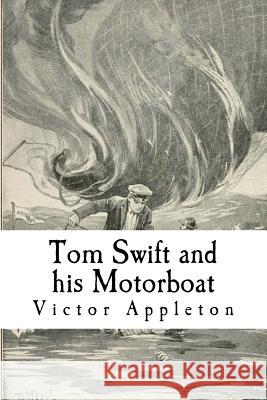 Tom Swift and his Motorboat Appleton, Victor 9781727771763 Createspace Independent Publishing Platform - książka