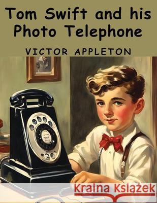 Tom Swift and his Photo Telephone Victor Appleton 9781836573166 Magic Publisher - książka