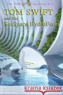Tom Swift and his SeaSpace HydroFarm Hudson, Thomas 9781548900441 Createspace Independent Publishing Platform - książka