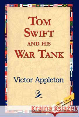 Tom Swift and His War Tank Victor, II Appleton 9781421815053 1st World Library - książka