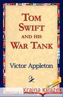 Tom Swift and His War Tank Victor, II Appleton 9781421816050 1st World Library - książka