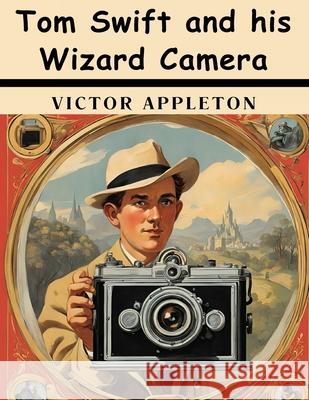 Tom Swift and his Wizard Camera Victor Appleton 9781836578093 Magic Publisher - książka