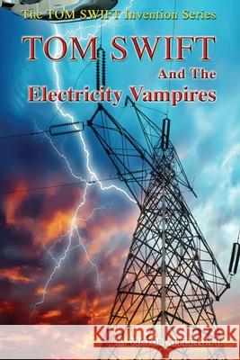 Tom Swift and the Electricity Vampires Thomas Hudson Victor Appleto 9781545408506 Createspace Independent Publishing Platform - książka