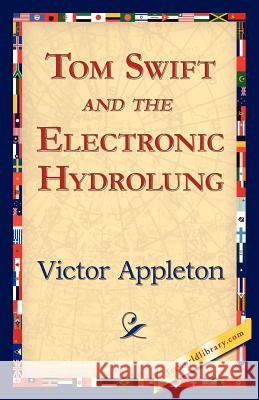 Tom Swift and the Electronic Hydrolung Victor, II Appleton 9781421825052 1st World Library - książka