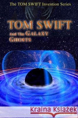 Tom Swift and the Galaxy Ghosts Victor Appleto Thomas Hudson 9781499562927 Createspace - książka