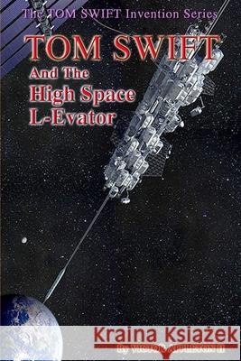 Tom Swift and the High Space L-Evator Victor Appleto Thomas Hudson 9781499565881 Createspace - książka