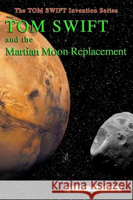 Tom Swift and the Martian Moon Re-placement Hudson, Thomas 9781983786884 Createspace Independent Publishing Platform - książka