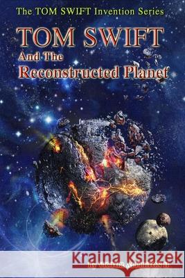 TOM SWIFT and the Reconstructed Planet Hudson, Thomas 9781530929573 Createspace Independent Publishing Platform - książka