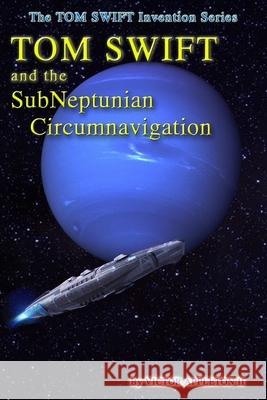 Tom Swift and the SubNeptunian Circumnavigation Thomas Hudson T. Edward Fox Victor Appleto 9781724194329 Independently Published - książka