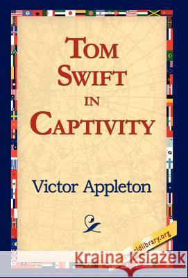 Tom Swift in Captivity Victor, II Appleton 9781421815084 1st World Library - książka