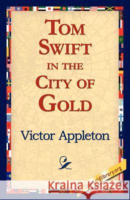 Tom Swift in the City of Gold Victor, II Appleton 9781421816104 1st World Library - książka