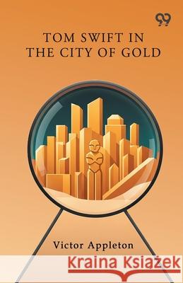 Tom Swift In The City Of Gold Victor Appleton 9789374839751 Double 9 Books - książka