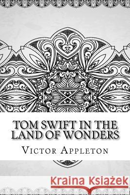 Tom Swift in the Land of Wonders Victor Appleton 9781729601303 Createspace Independent Publishing Platform - książka