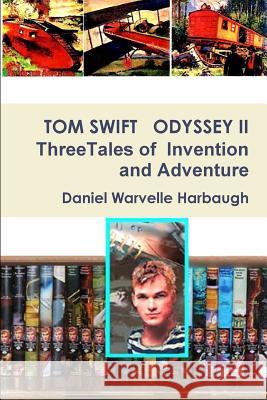 Tom Swift Odyssey II Daniel Warvelle Harbaugh 9781312454705 Lulu.com - książka