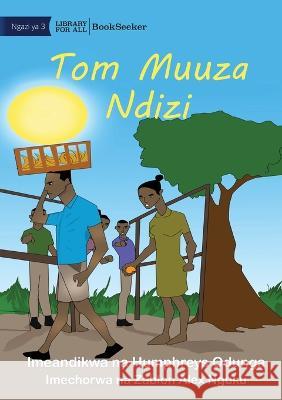 Tom the Banana Seller - Tom Muuza Ndizi Humphreys Odunga Zablon Alex Nguku 9781922876515 Library for All - książka