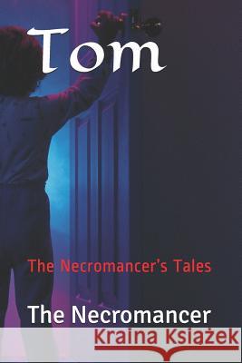 Tom: The Necromancer's Tales Necromancer, The 9781791621636 Independently Published - książka