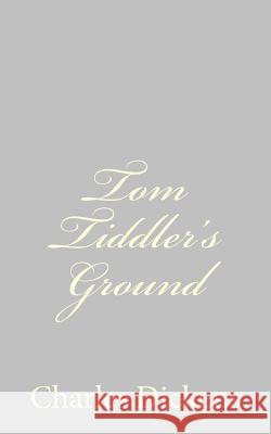 Tom Tiddler's Ground Charles Dickens 9781484179239 Createspace - książka