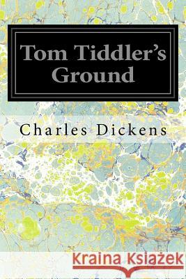 Tom Tiddler's Ground Charles Dickens 9781539308256 Createspace Independent Publishing Platform - książka