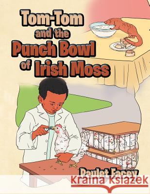 Tom-Tom and the Punch Bowl of Irish Moss Paulet Facey 9781479739080 Xlibris Corporation - książka