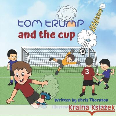Tom Trump & The Cup Thornton Chris Thornton 9798707953989 Independently published - książka