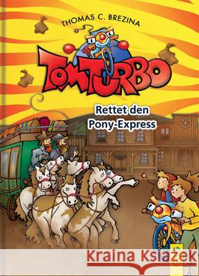 Tom Turbo - Rettet den Ponyexpress Brezina, Thomas C. 9783707416091 G & G Verlagsgesellschaft - książka