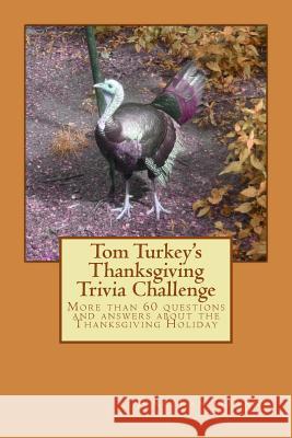 Tom Turkey's Thanksgiving Trivia Challenge: More than 60 questions and answers about the Thanksgiving Holiday Ozanne, Jonathan 9781500155292 Createspace - książka